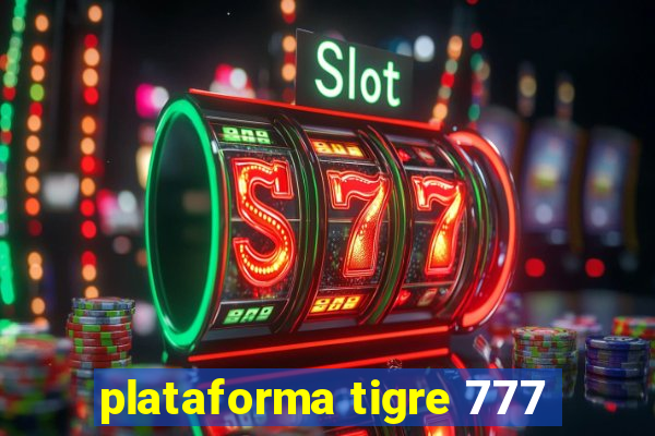 plataforma tigre 777